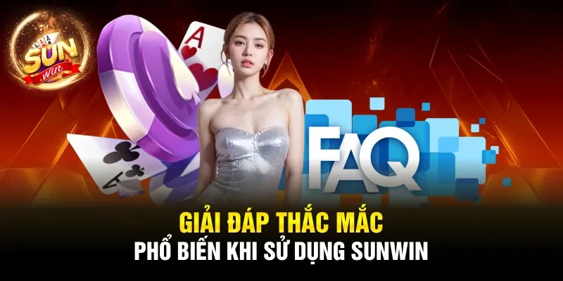Giải đáp thắc mắc phổ biến khi sử dụng Sunwin